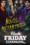 Black Friday: Os Novos Mutantes