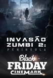 Black Friday: Invasão Zumbi 2 - Península