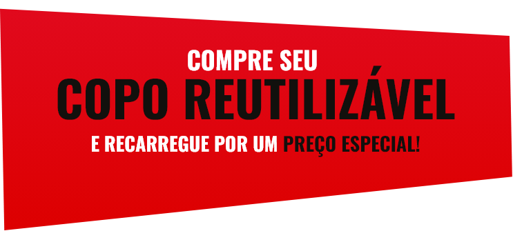 Compre seu copo reutilizável e recarregue por um preço especial!